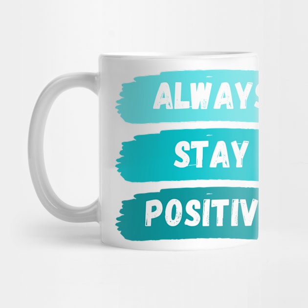 Always Stay Positive by GramophoneCafe